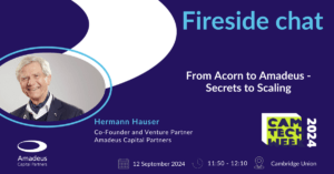 Cambridge Tech Week graphic card featuring details on "From Acorn to Amadeus – Secrets to Scaling" fireside chat with Amadeus co-founder and Venture Partner, Hermann Hauser.